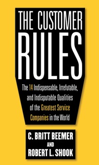 Cover image: The Customer Rules: The 14 Indispensible, Irrefutable, and Indisputable Qualities of the Greatest Service Companies in the World 1st edition 9780071603652