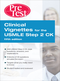 Cover image: Clinical Vignettes for the USMLE Step 2 CK PreTest Self-Assessment & Review, 5th edition 5th edition 9780071604635