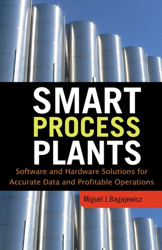 Cover image: Smart Process Plants: Software and Hardware Solutions for Accurate Data and Profitable Operations 1st edition 9780071604710