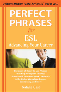 صورة الغلاف: Perfect Phrases for ESL Advancing Your Career 1st edition 9780071608367