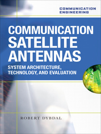Cover image: Communication Satellite Antennas: System Architecture, Technology, and Evaluation 1st edition 9780071609180