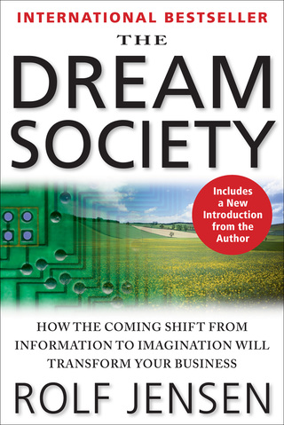 Cover image: The Dream Society: How the Coming Shift from Information to Imagination Will Transform Your Business 1st edition 9780071379687