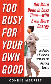 Omslagafbeelding: Too Busy for Your Own Good: Get More Done in Less Time—With Even More Energy 1st edition 9780071612869