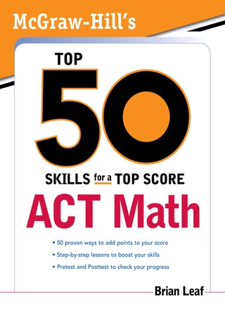 Cover image: McGraw-Hill's Top 50 Skills for a Top Score: ACT Math 1st edition 9780071613767