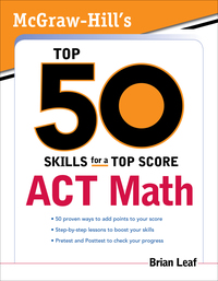 صورة الغلاف: McGraw-Hill's Top 50 Skills for a Top Score: ACT Math 1st edition 9780071613767