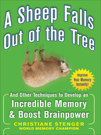 Cover image: A Sheep Falls Out of the Tree: And Other Techniques to Develop an Incredible Memory and Boost Brainpower 1st edition 9780071615013