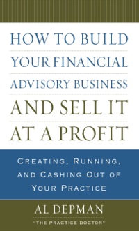 Cover image: How to Build Your Financial Advisory Business and Sell It at a Profit 1st edition 9780071621571