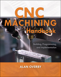 Cover image: CNC Machining Handbook: Building, Programming, and Implementation 1st edition 9780071623018