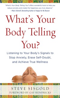 Cover image: What's Your Body Telling You?: Listening To Your Body's Signals to Stop Anxiety, Erase Self-Doubt and Achieve True Wellness 1st edition 9780071624572