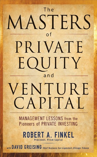 Cover image: The Masters of Private Equity and Venture Capital 1st edition 9780071624602