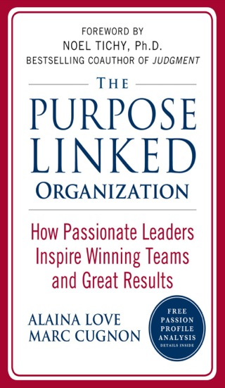 Cover image: The Purpose Linked Organization: How Passionate Leaders Inspire Winning Teams and Great Results 1st edition 9780071624701