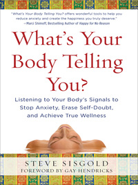 Cover image: What's Your Body Telling You?: Listening To Your Body's Signals to Stop Anxiety, Erase Self-Doubt and Achieve True Wellness 1st edition 9780071624572