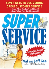 Cover image: Super Service:  Seven Keys to Delivering Great Customer Service...Even When You Don't Feel Like It!...Even When They Don't Deserve It!, Completely Revised 2nd edition 9780071625791