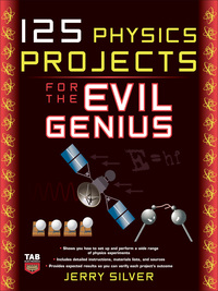 Imagen de portada: 125 Physics Projects for the Evil Genius 1st edition 9780071621311