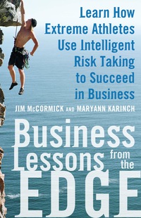 صورة الغلاف: Business Lessons from the Edge: Learn How Extreme Athletes Use Intelligent Risk Taking to Succeed in Business 1st edition 9780071626989