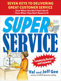 表紙画像: Super Service:  Seven Keys to Delivering Great Customer Service...Even When You Don't Feel Like It!...Even When They Don't Deserve It!, Completely Revised 2nd edition 9780071625791
