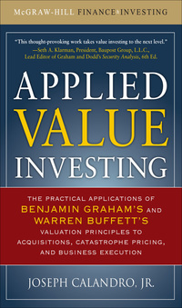 Cover image: Applied Value Investing: The Practical Application of Benjamin Graham and Warren Buffett's Valuation Principles to Acquisitions, Catastrophe Pricing and Business Execution 1st edition 9780071628181