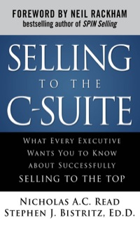 Cover image: Selling to the C-Suite:  What Every Executive Wants You to Know About Successfully Selling to the Top 1st edition 9780071628914