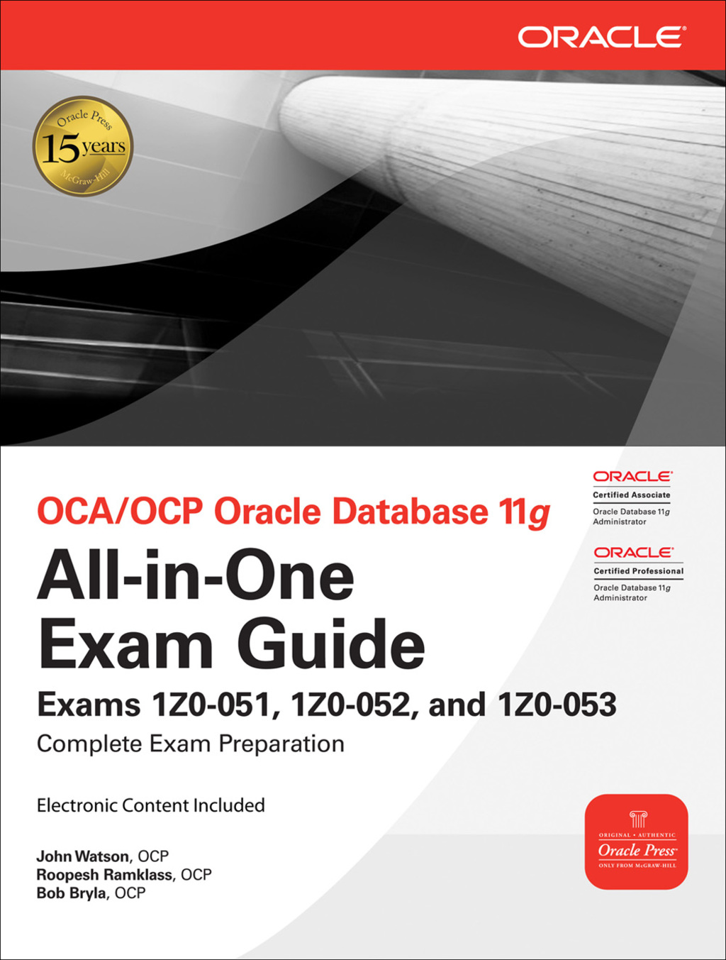 OCA/OCP Oracle Database 11g All-in-One Exam Guide Exams 1Z0-051, 1Z0-052, 1Z0-053 1st Edition