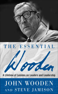 Cover image: The Essential Wooden: A Lifetime of Lessons on Leaders and Leadership 1st edition 9781260129106
