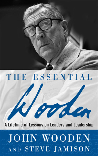 Cover image: The Essential Wooden: A Lifetime of Lessons on Leaders and Leadership 1st edition 9781260129106