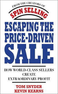صورة الغلاف: Escaping the Price-Driven Sale: How World Class Sellers Create Extraordinary Profit 1st edition 9780071545839