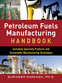 Imagen de portada: Petroleum Fuels Manufacturing Handbook: including Specialty Products and Sustainable Manufacturing Techniques 1st edition 9780071632409
