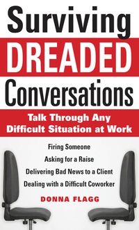 Imagen de portada: Surviving Dreaded Conversations: How to Talk Through Any Difficult Situation at Work 1st edition 9780071630252