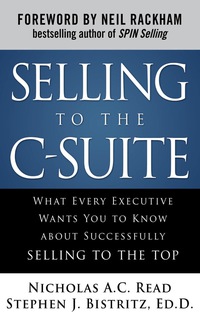 Cover image: Selling to the C-Suite:  What Every Executive Wants You to Know About Successfully Selling to the Top 1st edition 9780071628914