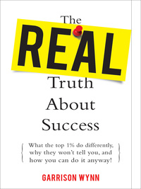Imagen de portada: The Real Truth about Success:  What the Top 1% Do Differently, Why They Won't Tell You, and How You Can Do It Anyway! 1st edition 9780071629966