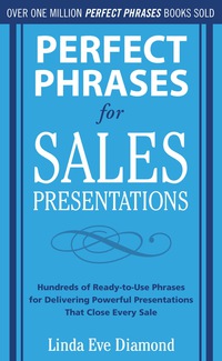 Omslagafbeelding: Perfect Phrases for Sales Presentations: Hundreds of Ready-to-Use Phrases for Delivering Powerful Presentations That Close Every Sale 1st edition 9780071634533