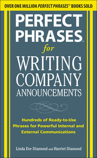 Cover image: Perfect Phrases for Writing Company Announcements: Hundreds of Ready-to-Use Phrases for Powerful Internal and External Communications 1st edition 9780071634526