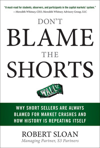 Imagen de portada: Don't Blame the Shorts: Why Short Sellers Are Always Blamed for Market Crashes and How History Is Repeating Itself 1st edition 9780071636865