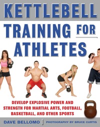 Imagen de portada: Kettlebell Training for Athletes: Develop Explosive Power and Strength for Martial Arts, Football, Basketball, and Other Sports, pb 1st edition 9780071635882