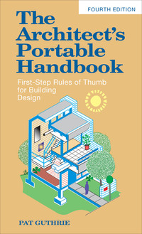 Cover image: The Architect's Portable Handbook: First-Step Rules of Thumb for Building Design 4/e 4th edition 9780071639156