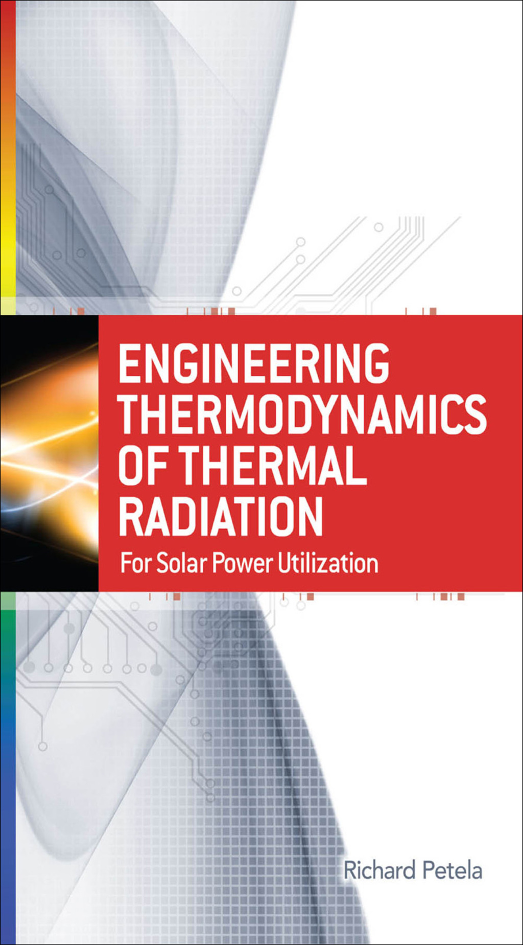 Engineering Thermodynamics of Thermal Radiation: for Solar Power Utilization 1st Edition
