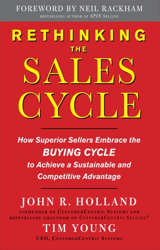 Cover image: Rethinking the Sales Cycle:  How Superior Sellers Embrace the Buying Cycle to Achieve a Sustainable and Competitive Advantage 1st edition 9780071637992