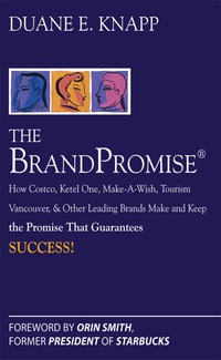 Cover image: The Brand Promise: How Ketel One, Costco, Make-A-Wish, Tourism Vancouver, and Other Leading Brands Make and Keep the Promise That Guarantees Success 1st edition 9780071494410