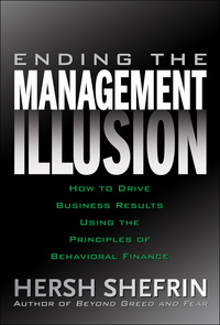 Cover image: Ending the Management Illusion: How to Drive Business Results Using the Principles of Behavioral Finance 1st edition 9780071494731