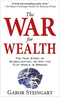 表紙画像: The War for Wealth: The True Story of Globalization, or Why the Flat World is Broken 1st edition 9780071545969