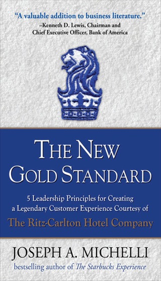 表紙画像: The New Gold Standard: 5 Leadership Principles for Creating a Legendary Customer Experience Courtesy of the Ritz-Carlton Hotel Company 1st edition 9780071548335