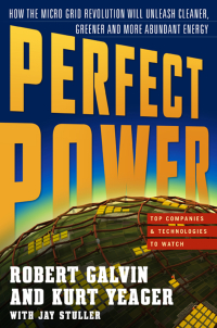 Cover image: PERFECT POWER: How the Microgrid Revolution Will Unleash Cleaner, Greener, More Abundant Energy 1st edition 9780071548823