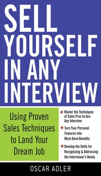 Cover image: Sell Yourself in Any Interview: Use Proven Sales Techniques to Land Your Dream Job 1st edition 9780071549097