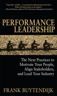 Cover image: Performance Leadership: The Next Practices to Motivate Your People, Align Stakeholders, and Lead Your Industry 1st edition 9780071599641
