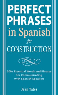 Cover image: Perfect Phrases in Spanish for Construction 1st edition 9780071494755