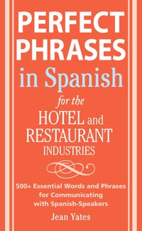Cover image: Perfect Phrases In Spanish For The Hotel and Restaurant Industries 1st edition 9780071494786
