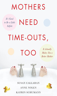 صورة الغلاف: Mothers Need Time-Outs, Too 1st edition 9780071508070