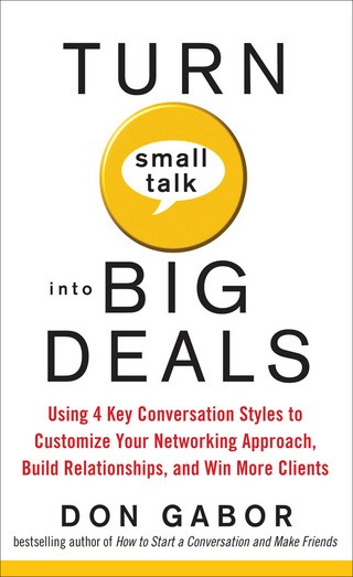 Cover image: Turn Small Talk into Big Deals: Using 4 Key Conversation Styles to Customize Your Networking Approach, Build Relationships, and Win More Clients 1st edition 9780071599658