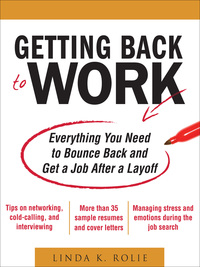 Imagen de portada: Getting Back to Work: Everything You Need to Bounce Back and Get a Job After a Layoff 1st edition 9780071638678