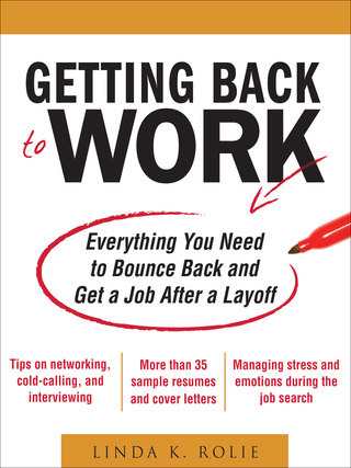 表紙画像: Getting Back to Work: Everything You Need to Bounce Back and Get a Job After a Layoff 1st edition 9780071638678